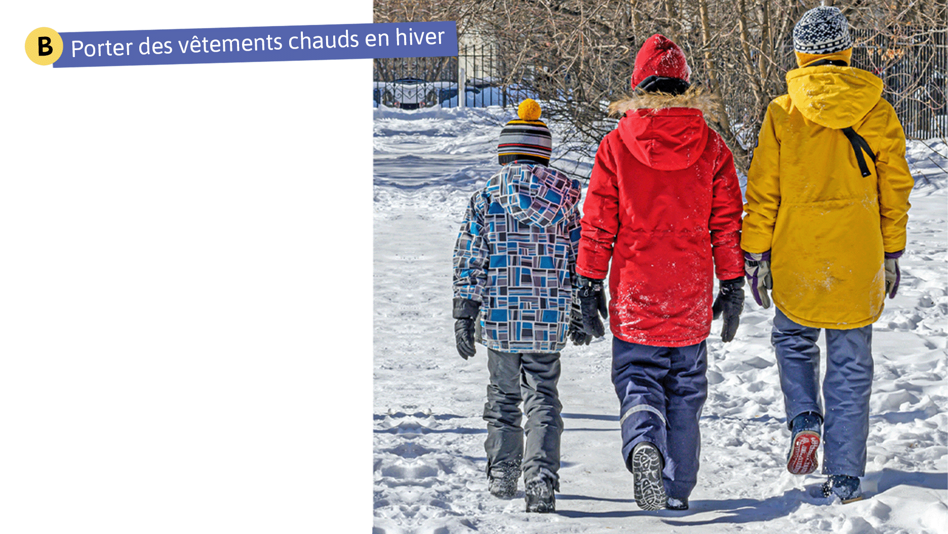 Porter des vêtements chauds en hiver.