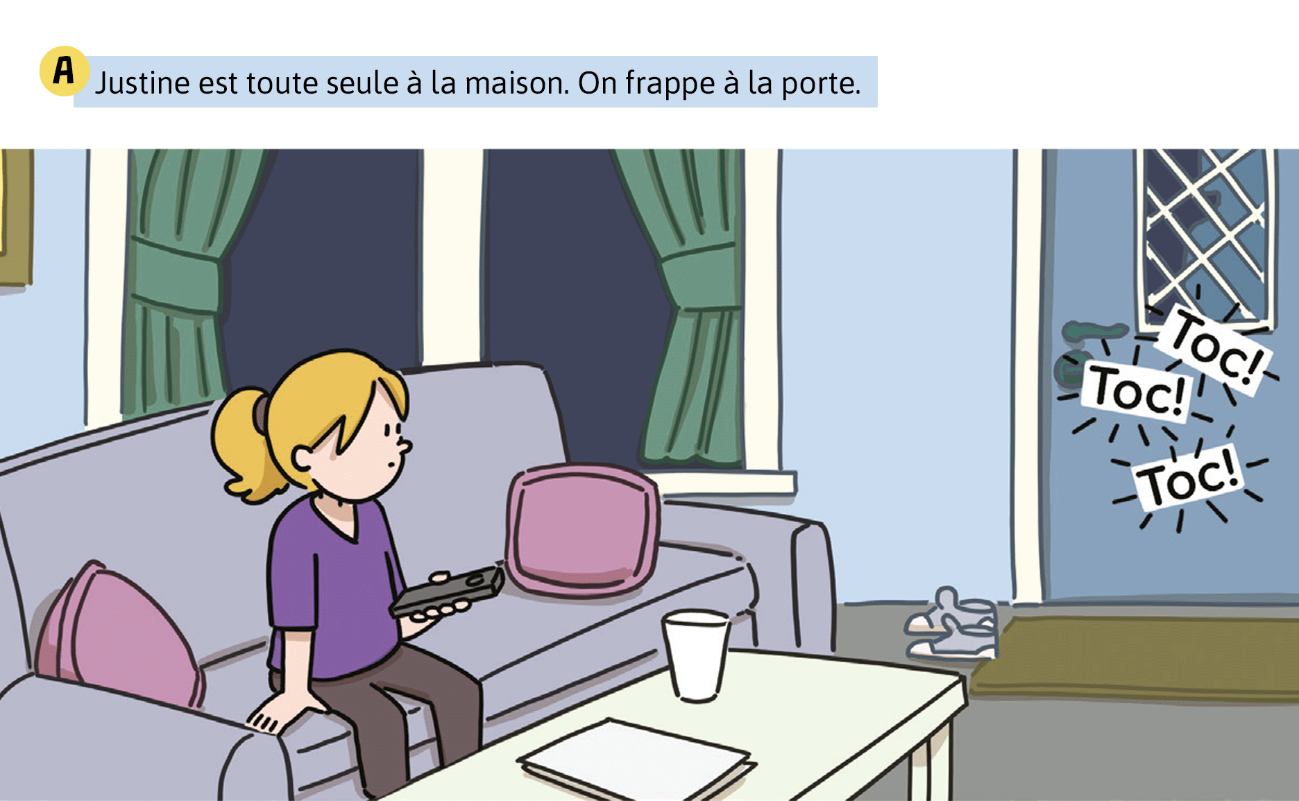 Justine est toute seule à la maison. On frappe à la porte.