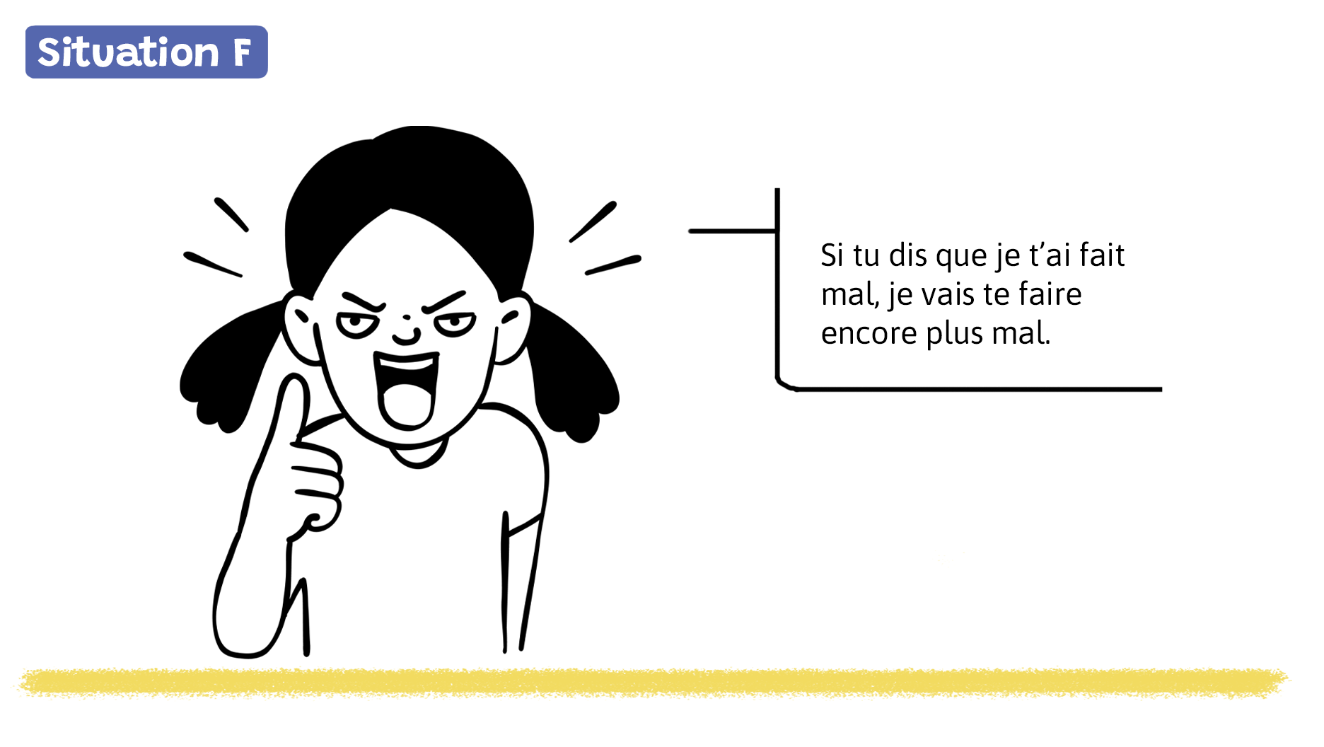Une fille dit: «Si tu dis que je t’ai fait mal, je vais te faire encore plus mal.»