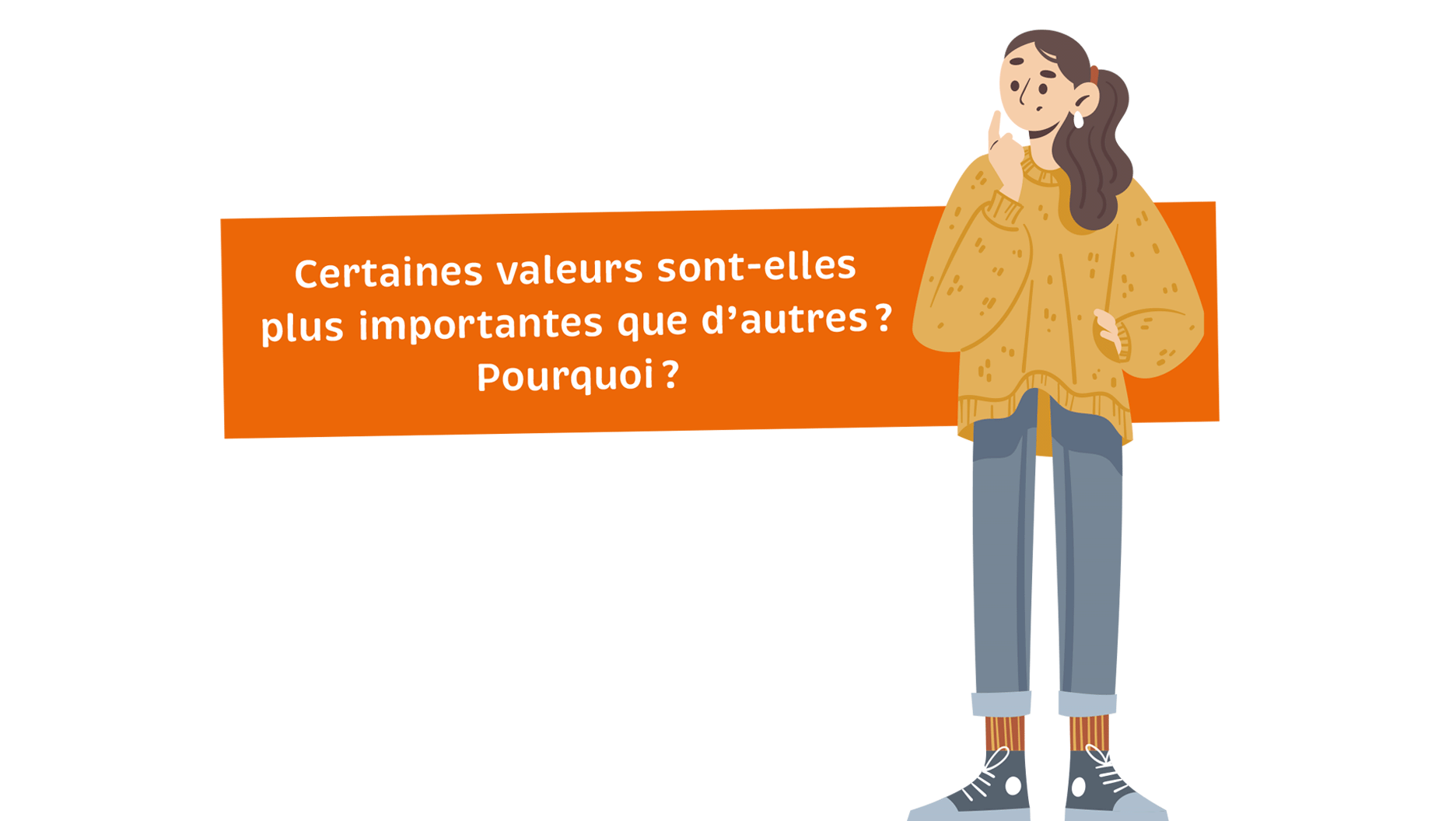 Une jeune se pose la question suivante : Certaines valeurs sont-elles plus importantes que d’autres? Pourquoi?