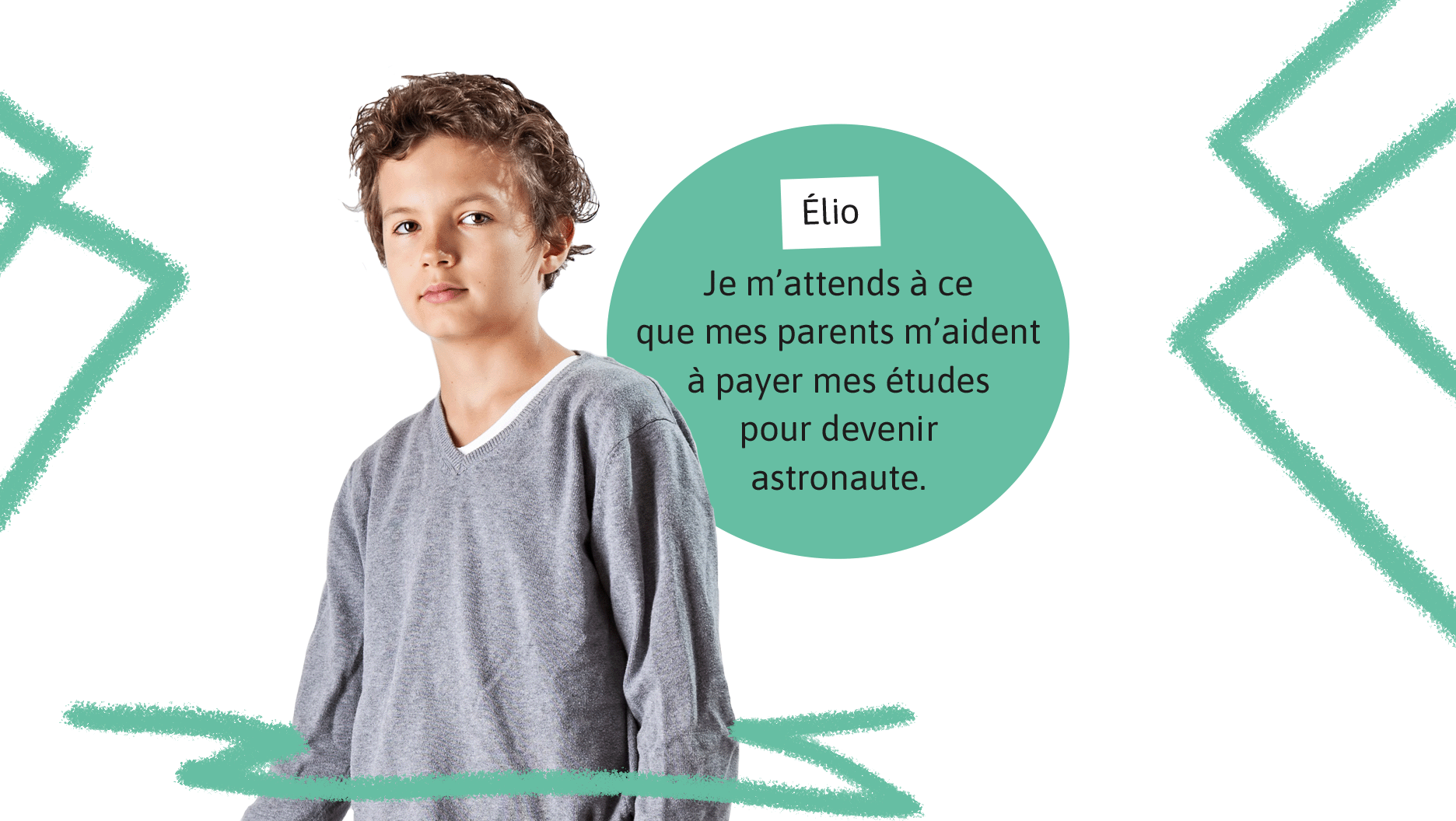 Élio: Je m’attends à ce que mes parents m’aident à payer mes études pour devenir astronaute.